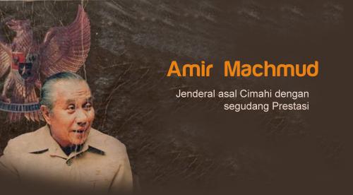 Mengenal Amir Machmud, Jendral Kelahiran Cimahi dengan Segudang Jasa